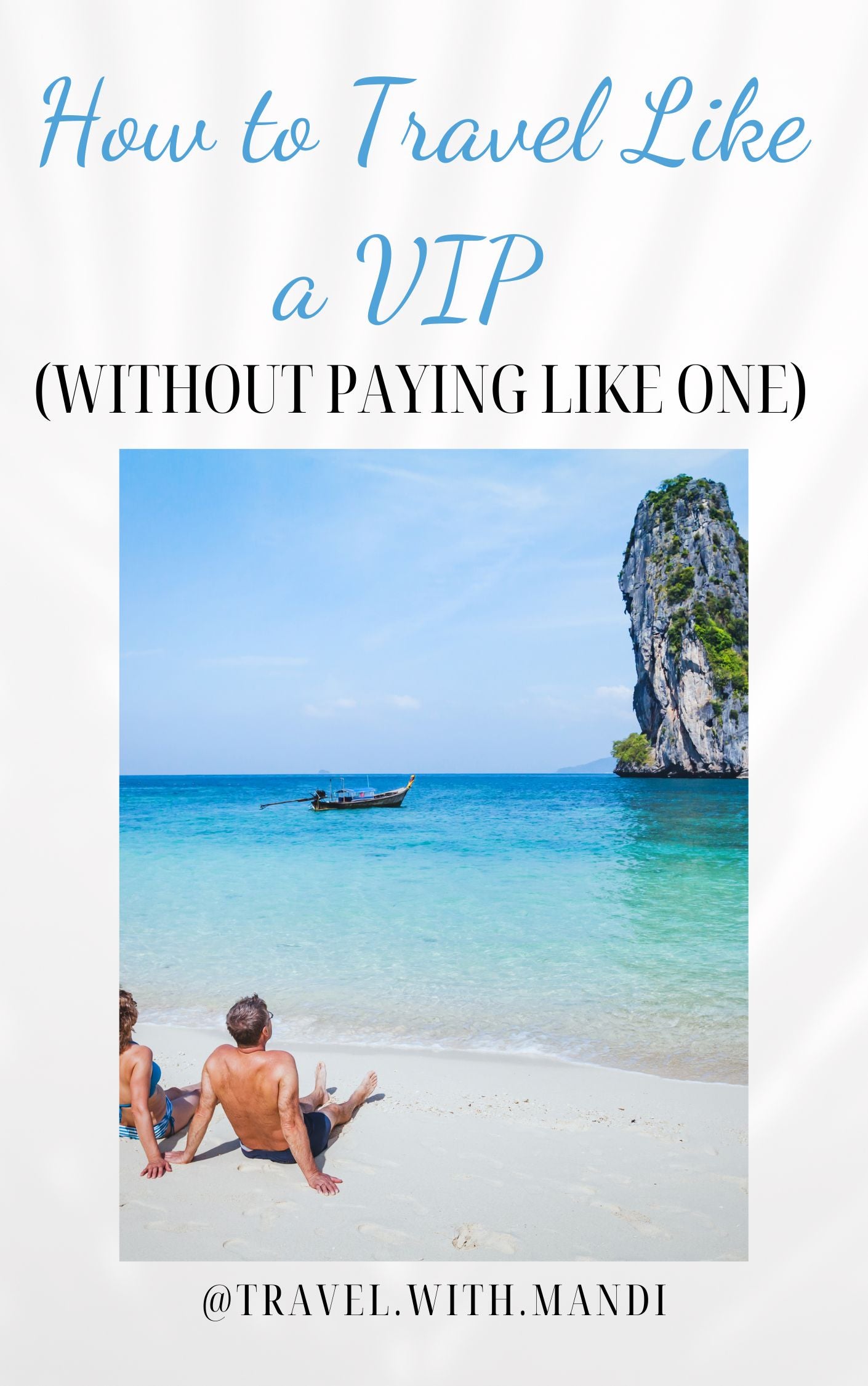 How to Travel Like a VIP (Without Paying Like One)